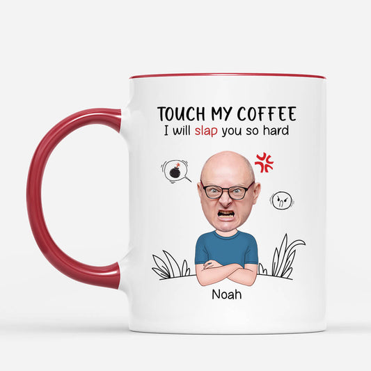 2523MUK2 touch my coffee i will slap you so hard mug personalised mug for him