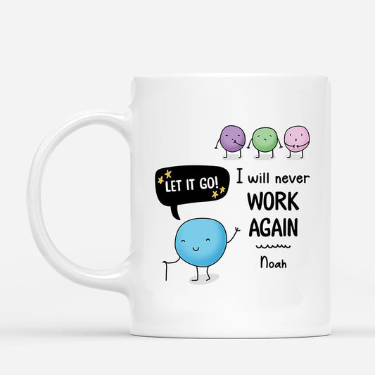 2537MUK1 personalised let it go i will never work again mug_b8163b3d b733 4586 8dc8 0505eec5cc81