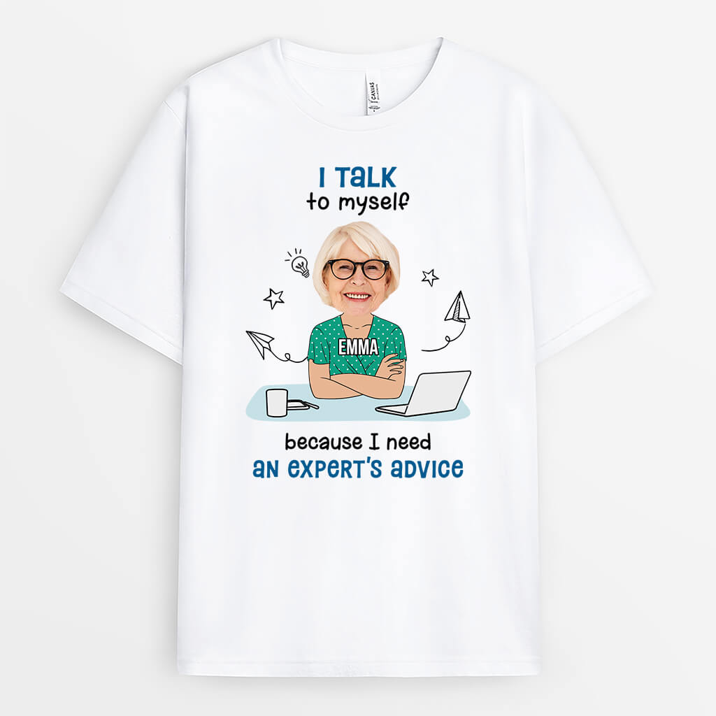 2541AUK2 i talk to myself because i need an experts advice t shirt personalised t shirt for him