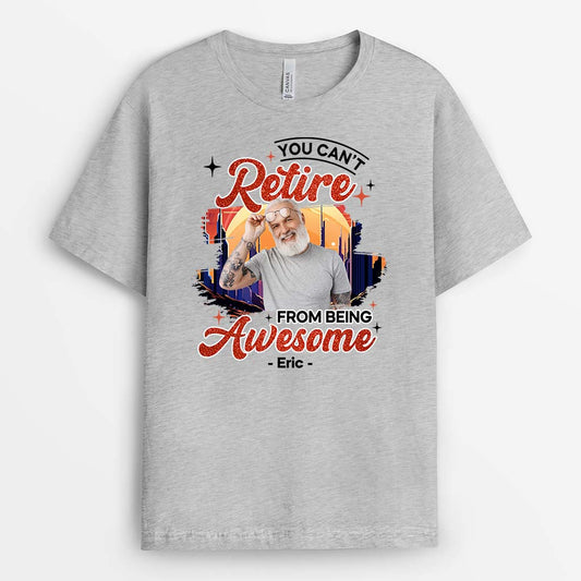 2545AUK2 you cant retire from being awesome t shirt personalised t shirt for her