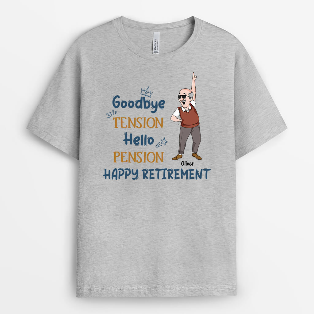 2560AUK1 goodbye tension hello pension happy retirement t shirt personalised t shirt for him