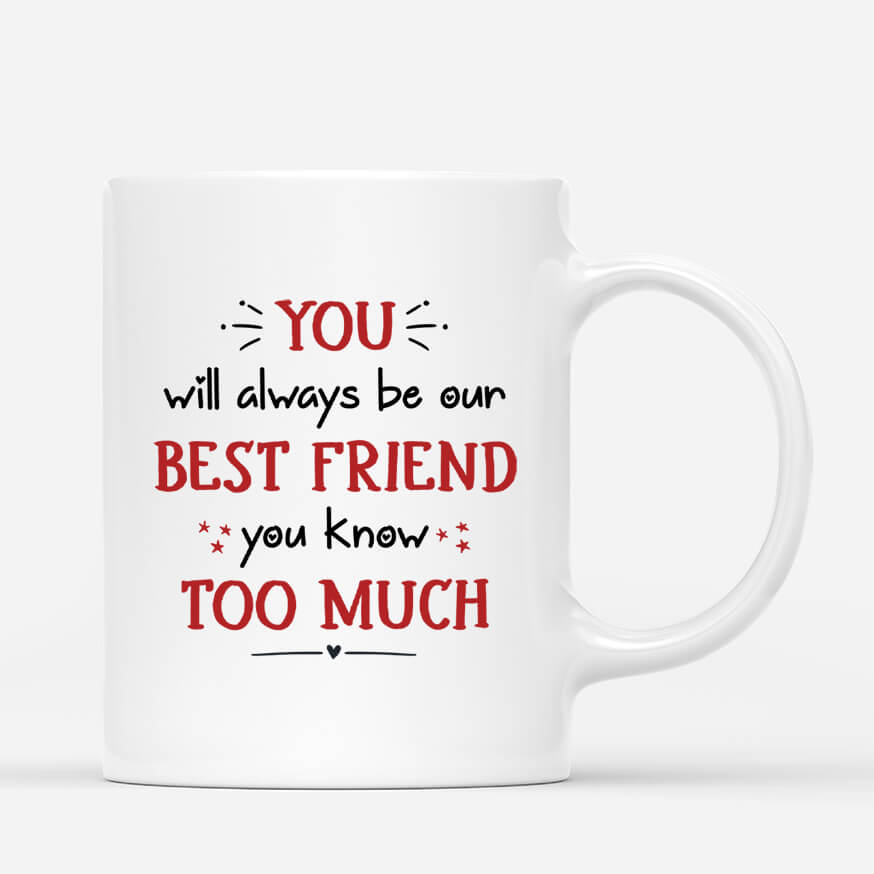 2574MUK3 you will always be my best friend ou know too much personalised mug