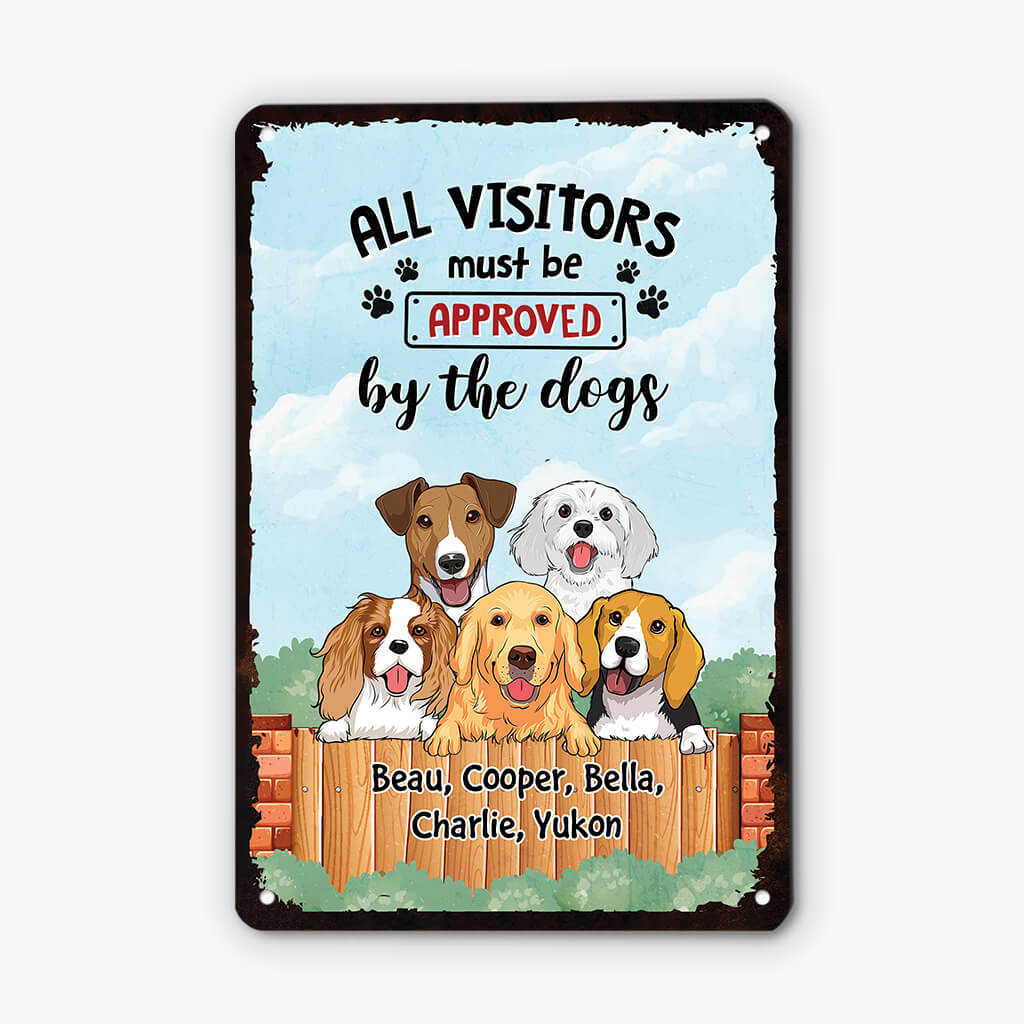 Personalised All Visitors Must Be Approved By The Dogs Metal Sign