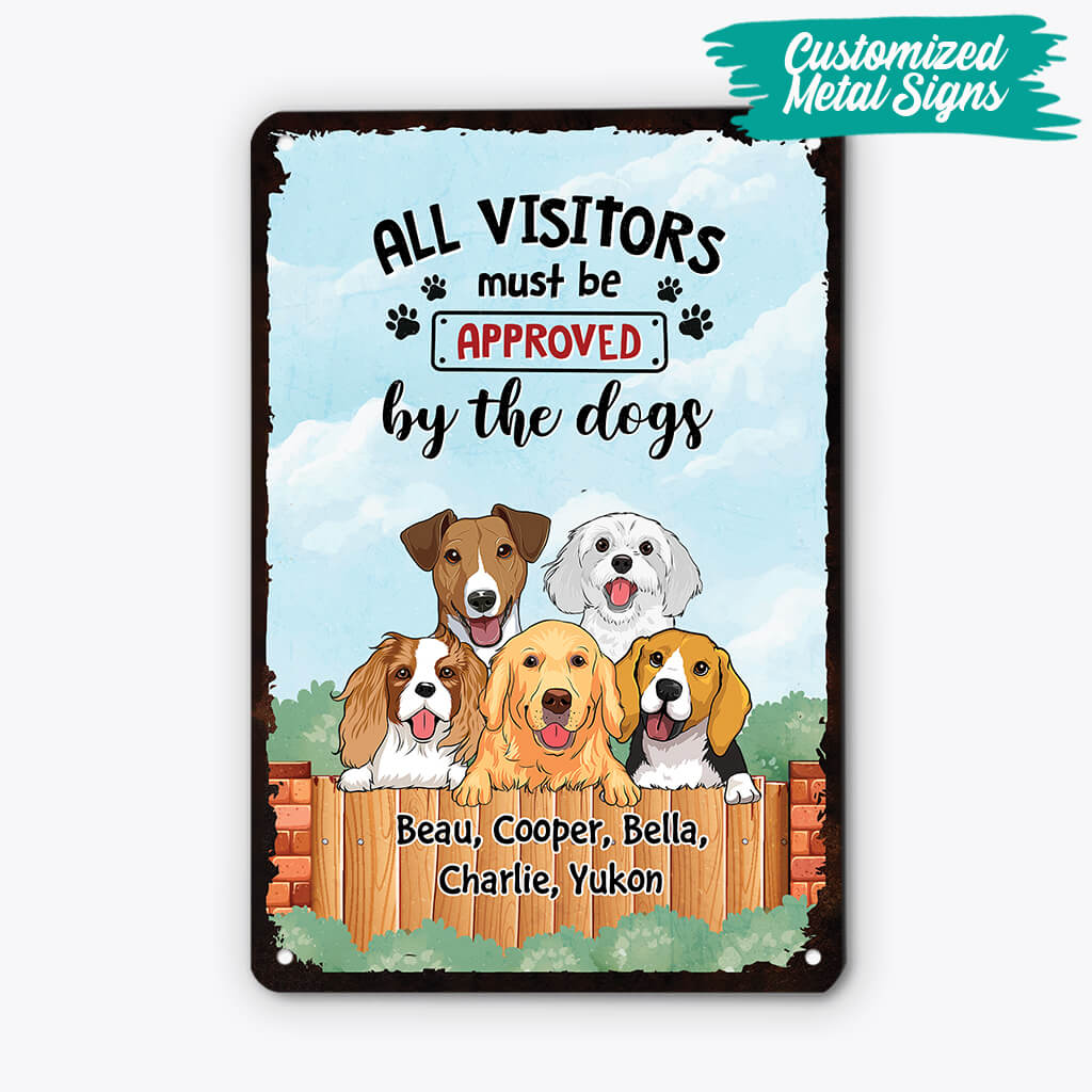 Personalised All Visitors Must Be Approved By The Dogs Metal Sign