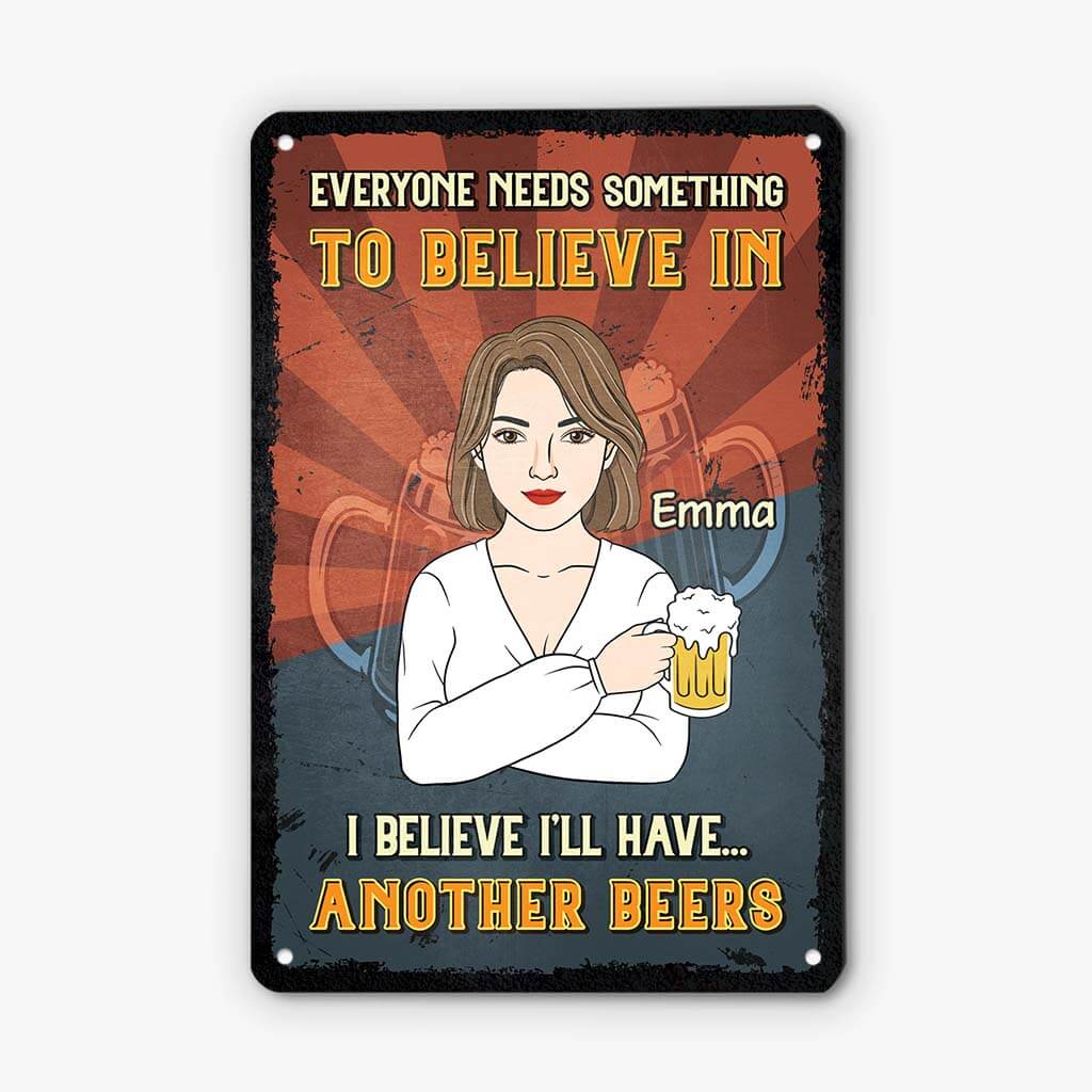 2690EUK2 everyone needs something to believe in  custom metal signs uk  beer lover gifts