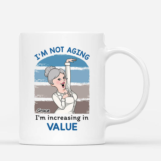 2702MUK1 im not aging im increasing in value  customised mugs for her