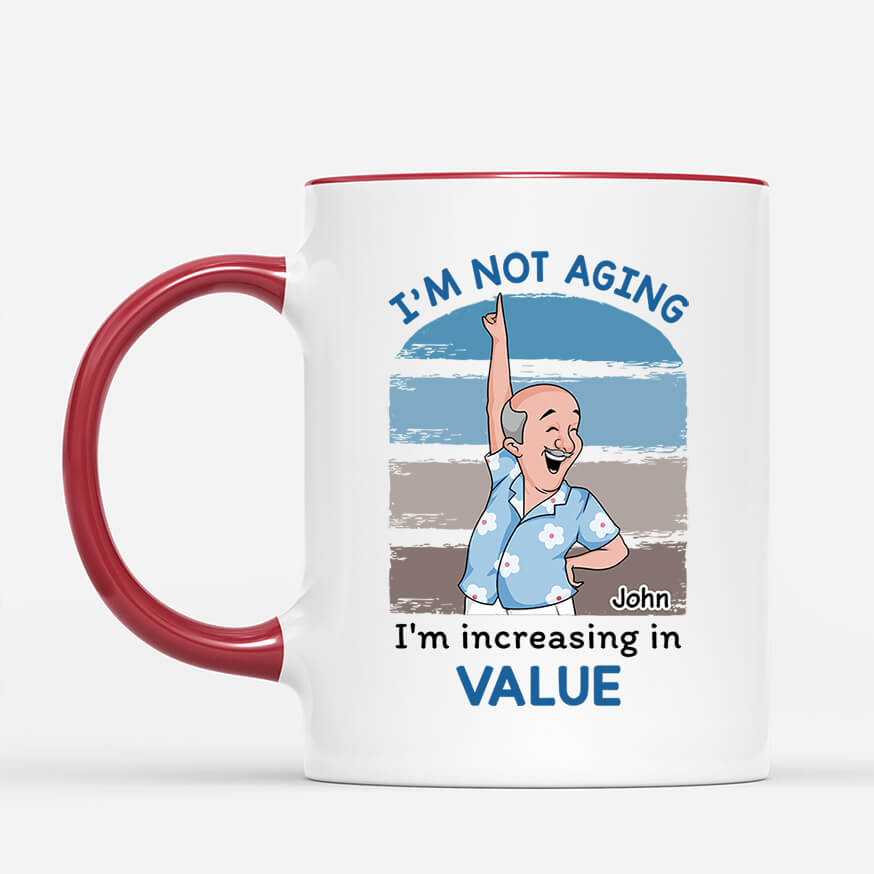 2702MUK2 im not aging im increasing in value  customised mugs for her