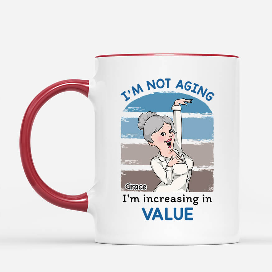 2702MUK2 im not aging im increasing in value  personalised coffee mug for him_31734a75 10a4 4418 97bc 3307bdf7234c