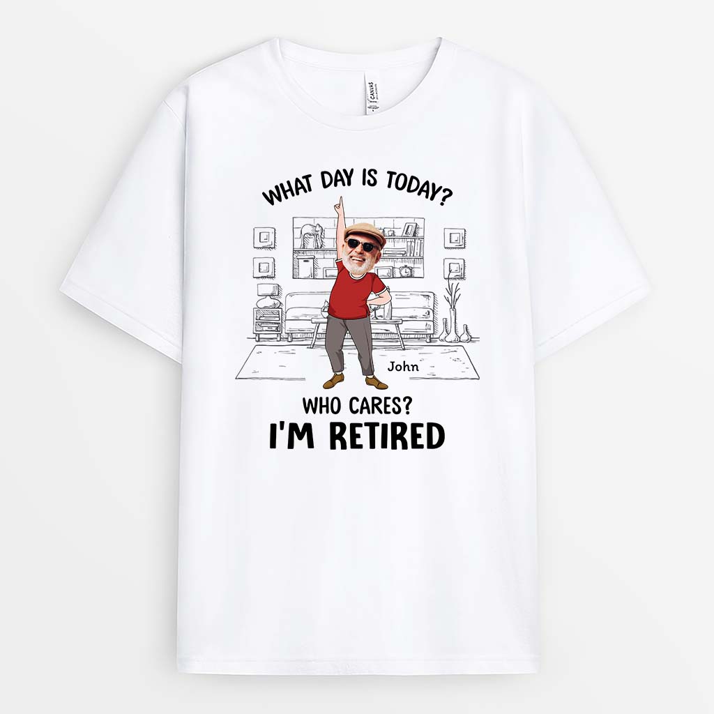 2733AUK1 what day is today who cares im retired t shirt  personalised gifts for the retired man