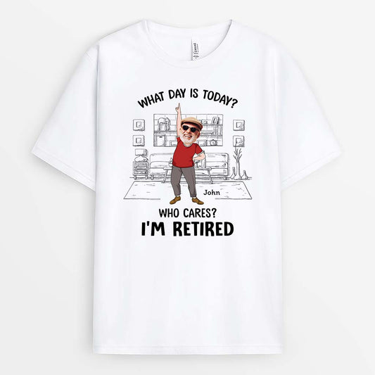 2733AUK1 what day is today who cares im retired t shirt  personalised gifts for the retired man