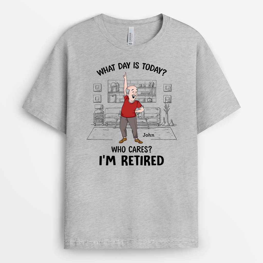 2733AUK2 what day is today who cares im retired t shirt  personalised gifts for the retired man