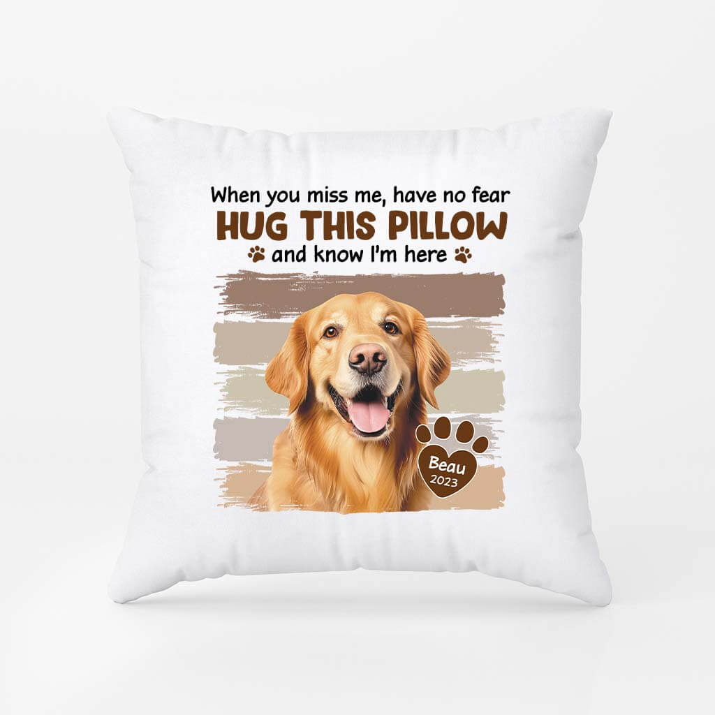 Personalised When You Miss Me, Have No Fear Pillow For Dog Lover