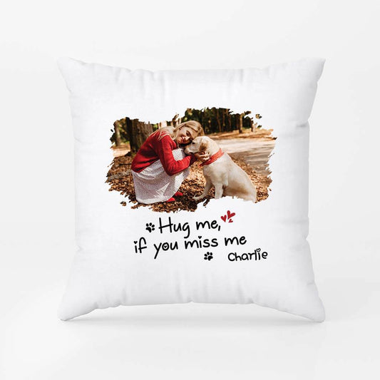 2840PUK1 hug me if you miss me pillow  personalised gifts for dog lovers uk