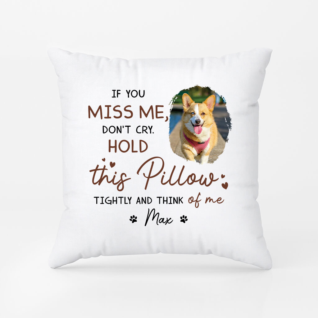 2868PUK1 if you miss me dont cry pillow  personalised presents for dog lover