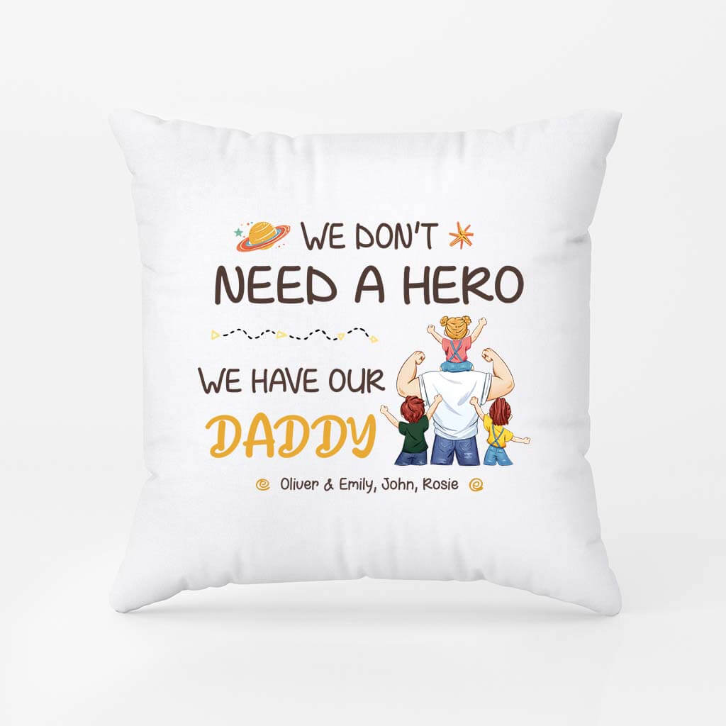 Personalised I Don't Need A Hero, I Have My Dad Pillow