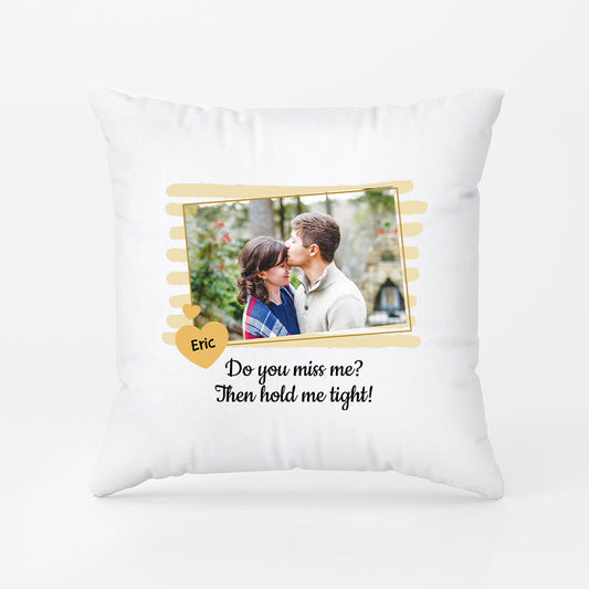 2871PUK1 do you miss me then hold me tight pillow  personalised gifts for couple