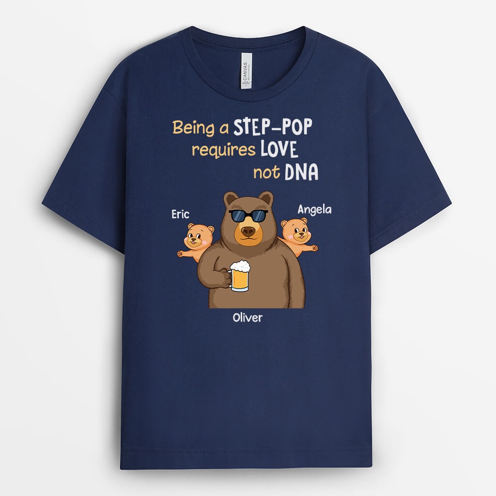 Personalised Being A Stepdad Requires Love, Not DNA T-shirt