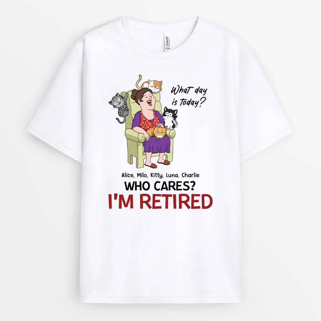 3559AUK1 what day is today who cares im retired  custom cat shirts for humans