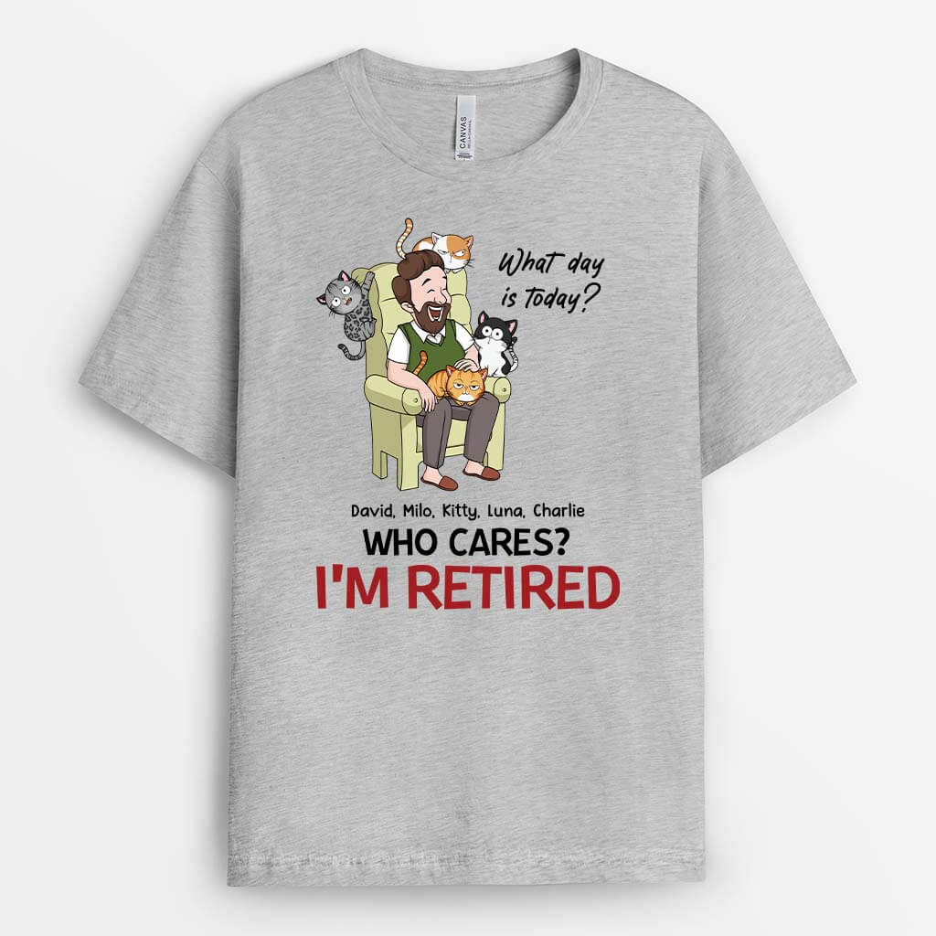 Personalised What day is Today? Who Cares? I'm Retired Cat T-shirt