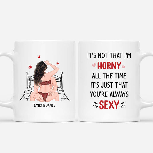 3736MUK1 its not that im horny all the time its just that youre always sexy  customised mug for couple