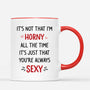 3736MUK3 its not that im horny all the time its just that youre always sexy  customised mug for couple