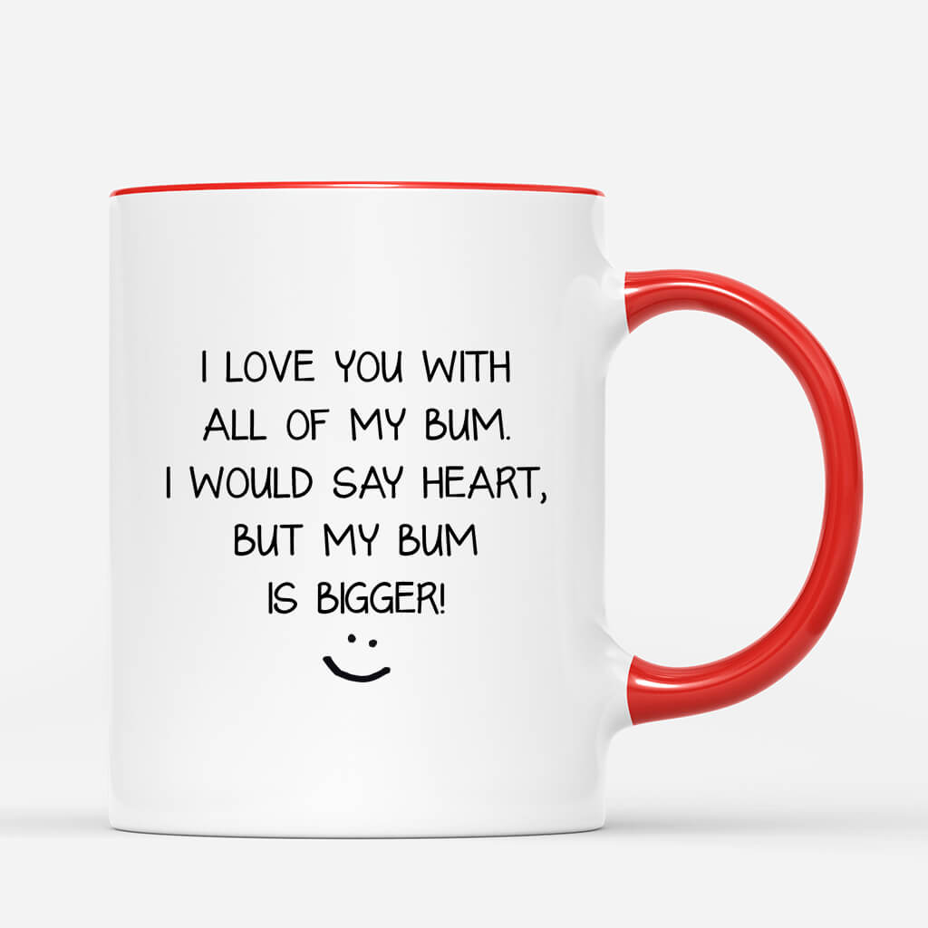 3738MUK3 i love you with all of my bum i would say heart but my bum is bigger custom couple mug