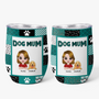 4123TUK1 customized dog gifts for owners dog mom wine tumbler 4123TTN8C_4cdc6b9a e015 47d2 b5c3 8aacecc6d198