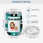 4123TUK3 customized dog gifts for owners dog mom wine tumbler 4123TTN8C_05b55b75 0640 4d73 96dd 715ceacaaad2