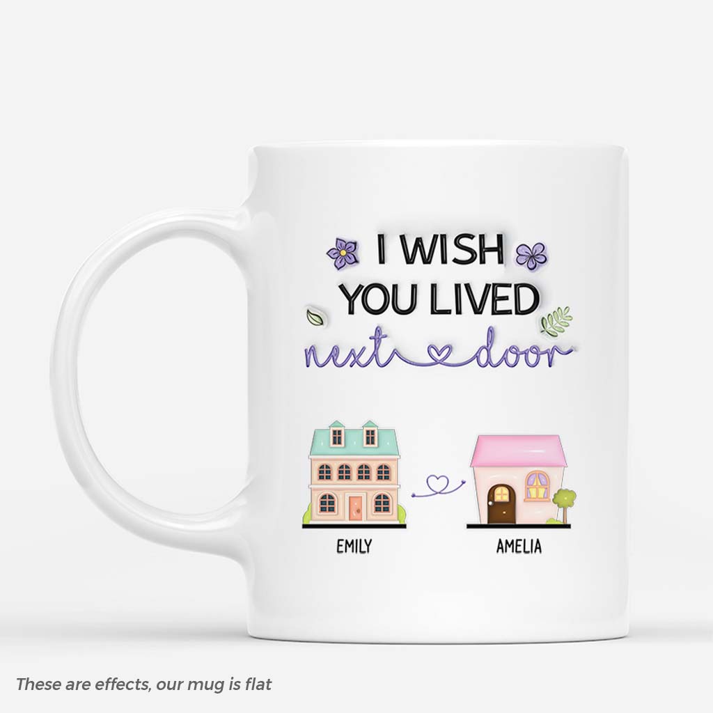 4187MUS1 3d printing effect custom friend gifts i wish you lived next door mug_  4187M5Q5F