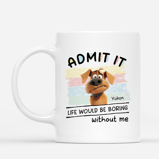 4624MUK1 personalized dog mug admit it life would be boring without us 4624M8YNC