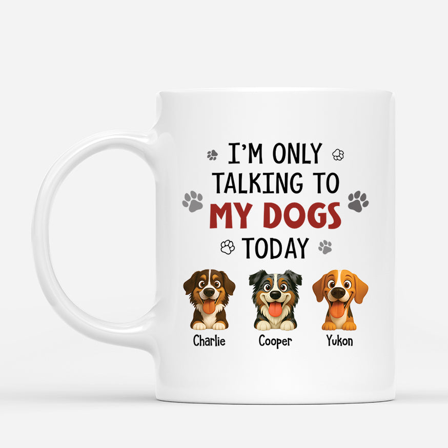 6179MUS1 im only talking to my dog today mug custom dog lover gifts 6179M3QMC_8ffd2af5 9a62 4682 b56d c317a4daf3b9