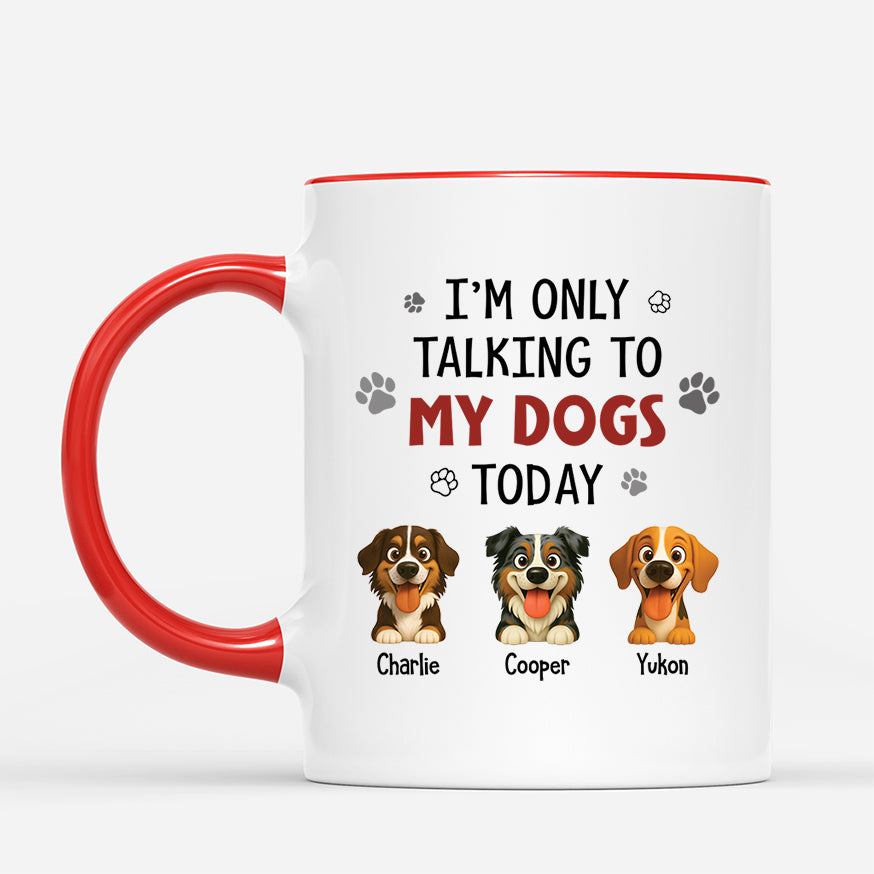 6179MUS2 im only talking to my dog today mug custom dog lover gifts 6179M3QMC_b3ec8996 8300 4b14 bf01 bd2e97f17b13