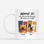 6570MUS1 custom dog mug admit it life would be boring without me_ 6570M3LWC