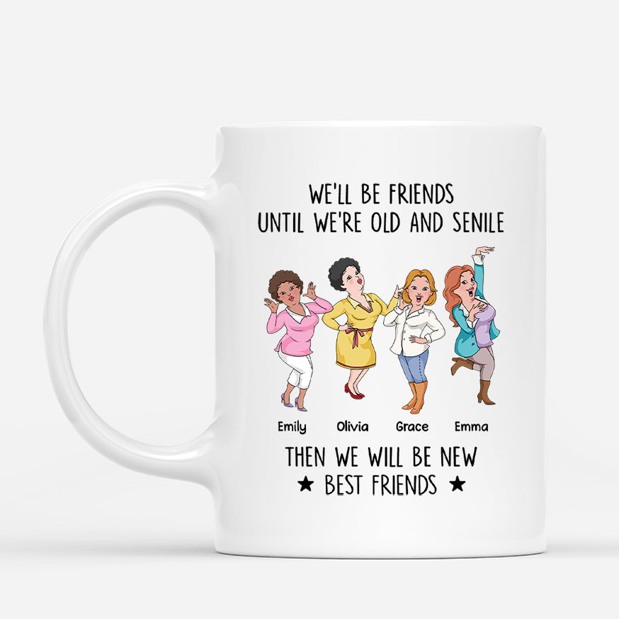 6803MUS1 well be friends until were old and senile mug personalized friend gifts 6803M86TF