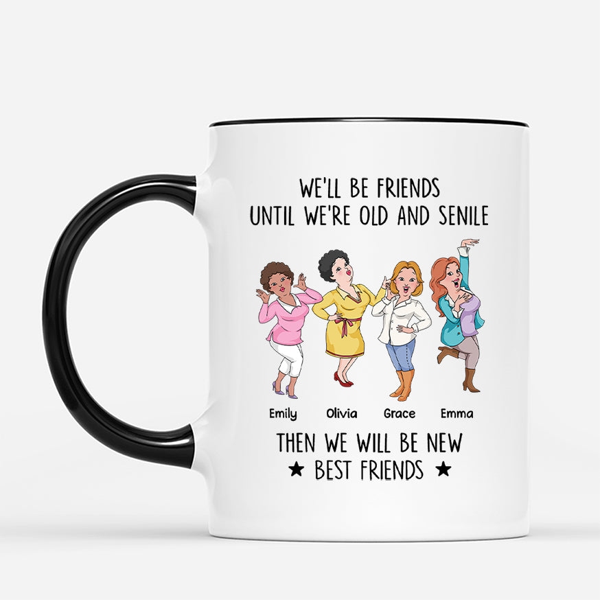 6803MUS1 well be friends until were old and senile mug personalized friend gifts 6803M86TF2