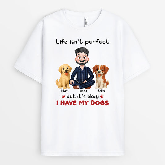 6958AUK1 custom dog shirts for humans life isn_t perfect but it_s okay i have my dog 6958A3YZC