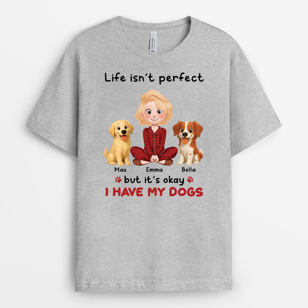 6958AUK2 custom dog shirts for humans life isn_t perfect but it_s okay i have my dog 6958A3YZC