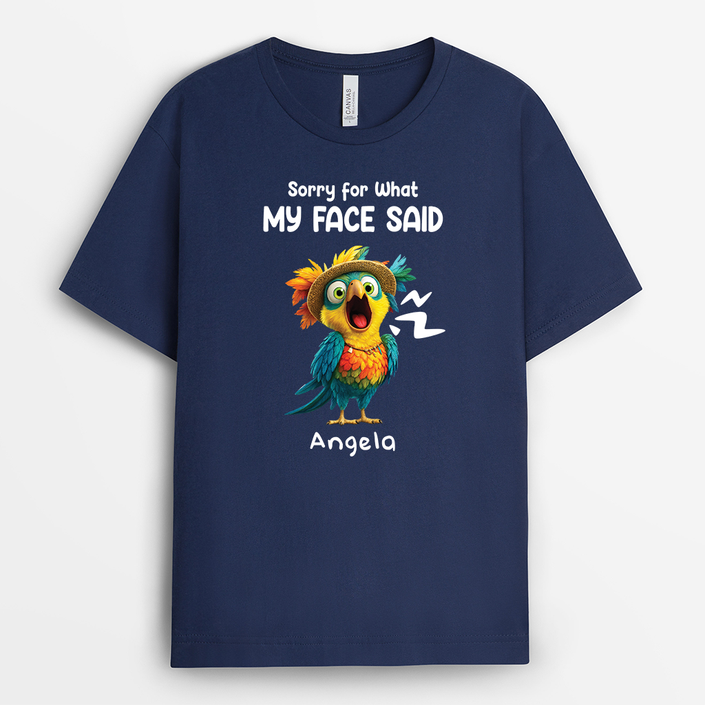 6986AUS2 sorry for what my face said shirt funny custom gifts for him her 6986A6HQA