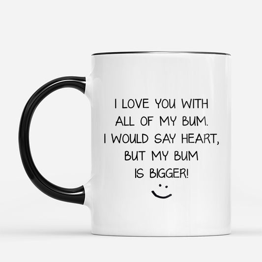 7989MUS2 i love you with all my bum mug personalized mugs for couples 7989m6q5g