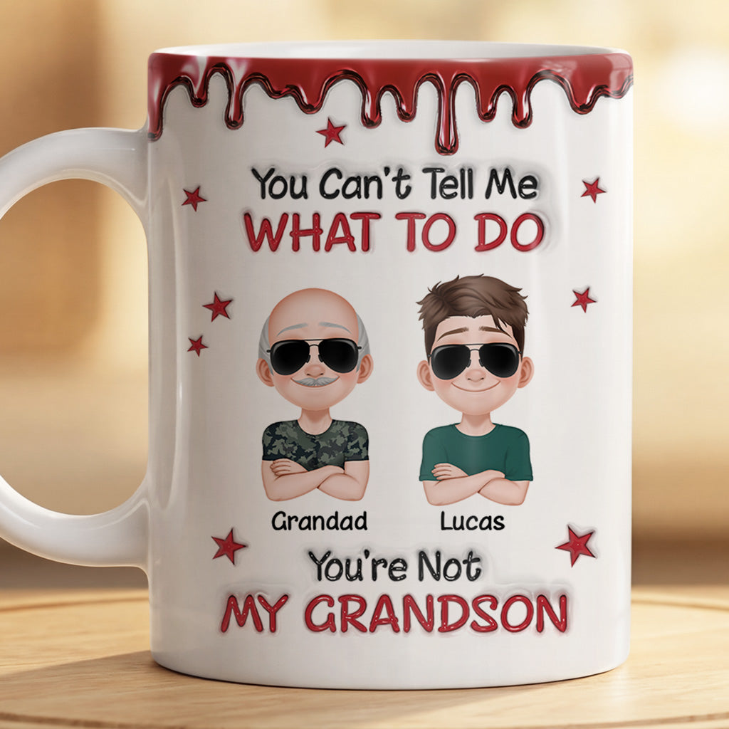 8415MUK2 3d printing effect personalised you cant tell me what to do_ mug for dadgrandad 8415mnlab