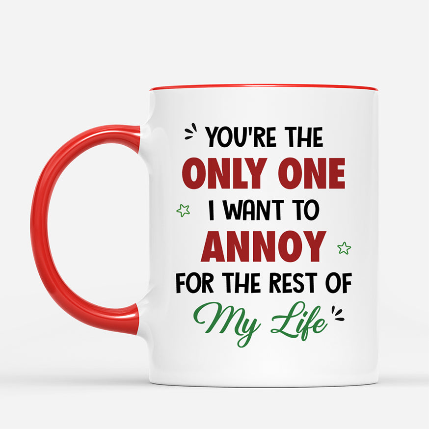 8711MUK2 personalised you are the only one i want to annoy mug for couples 8711mnqtg