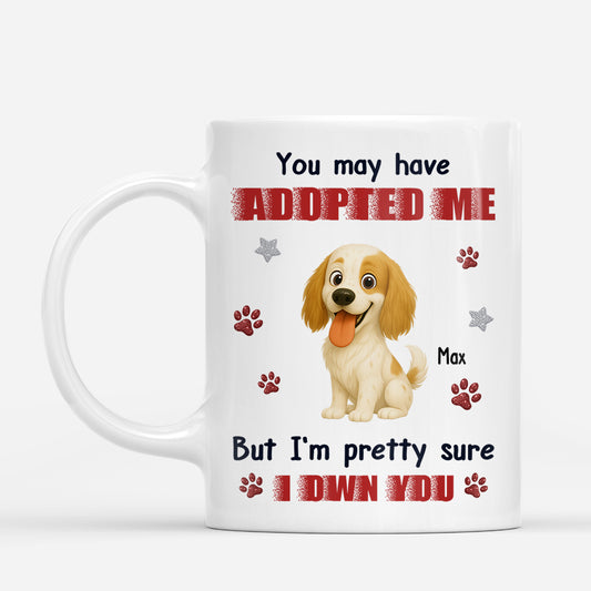 8895MUK1 personalised you may have adopted me but im pretty sure i own you dog mug 8895msdkc