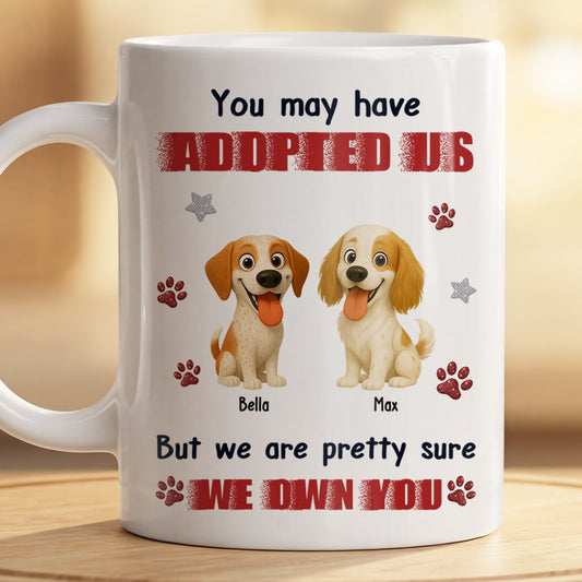 8895MUK2 personalised you may have adopted me but im pretty sure i own you dog mug 8895msdkc