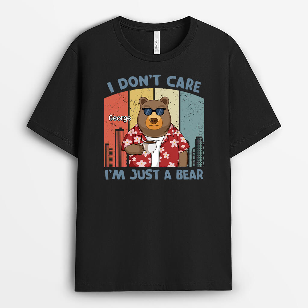 Personalised I Don't Care I'm Just A Bear T-shirt