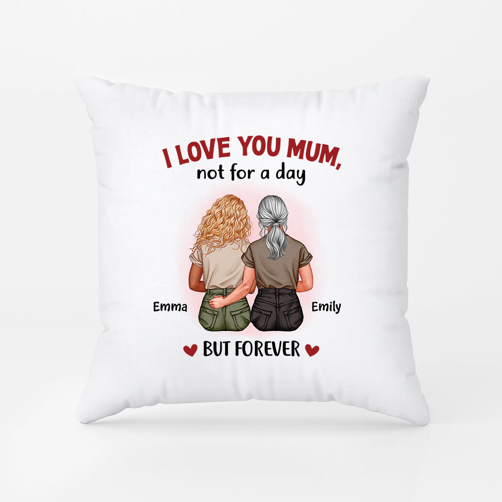 Personalised I love you Mum, not for a day but Forever Pillow