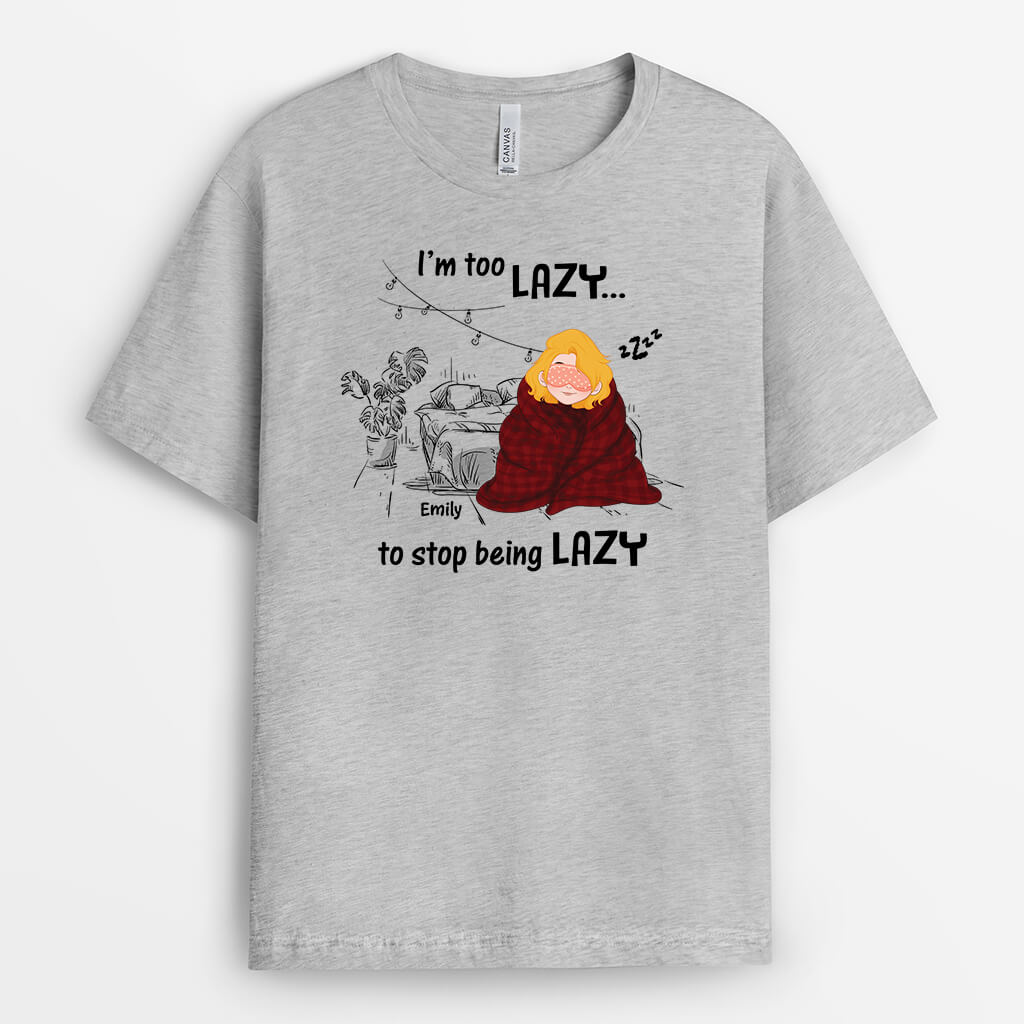 Personalised I'm Too Lazy To Stop Being Lazy T-shirt For Him