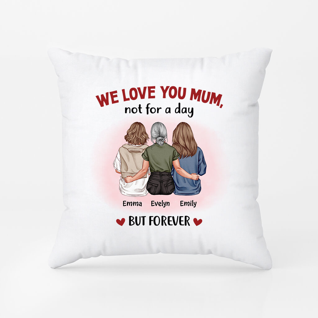 Personalised I love you Mum, not for a day but Forever Pillow