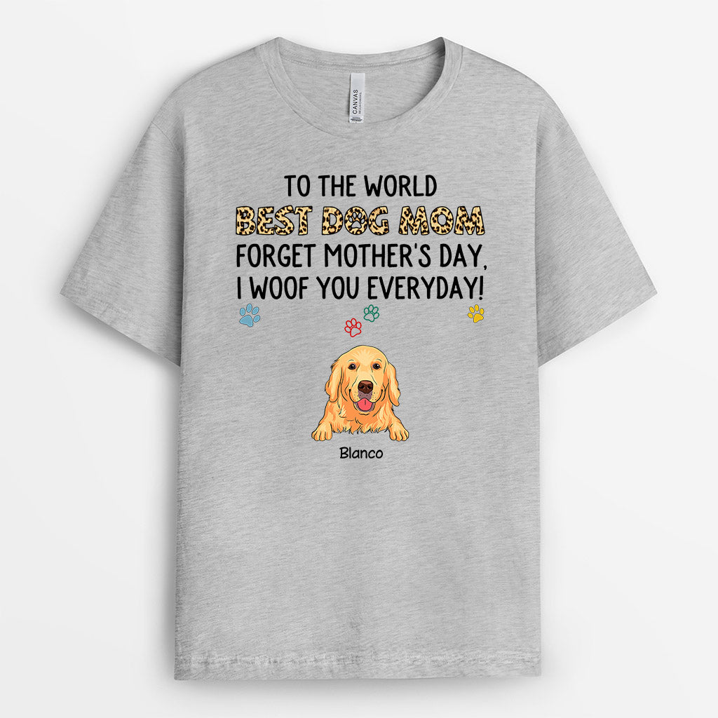 To The World Best Dog Mum I Woof You Everyday - Personalised Gifts | T-shirts for Dog Lovers