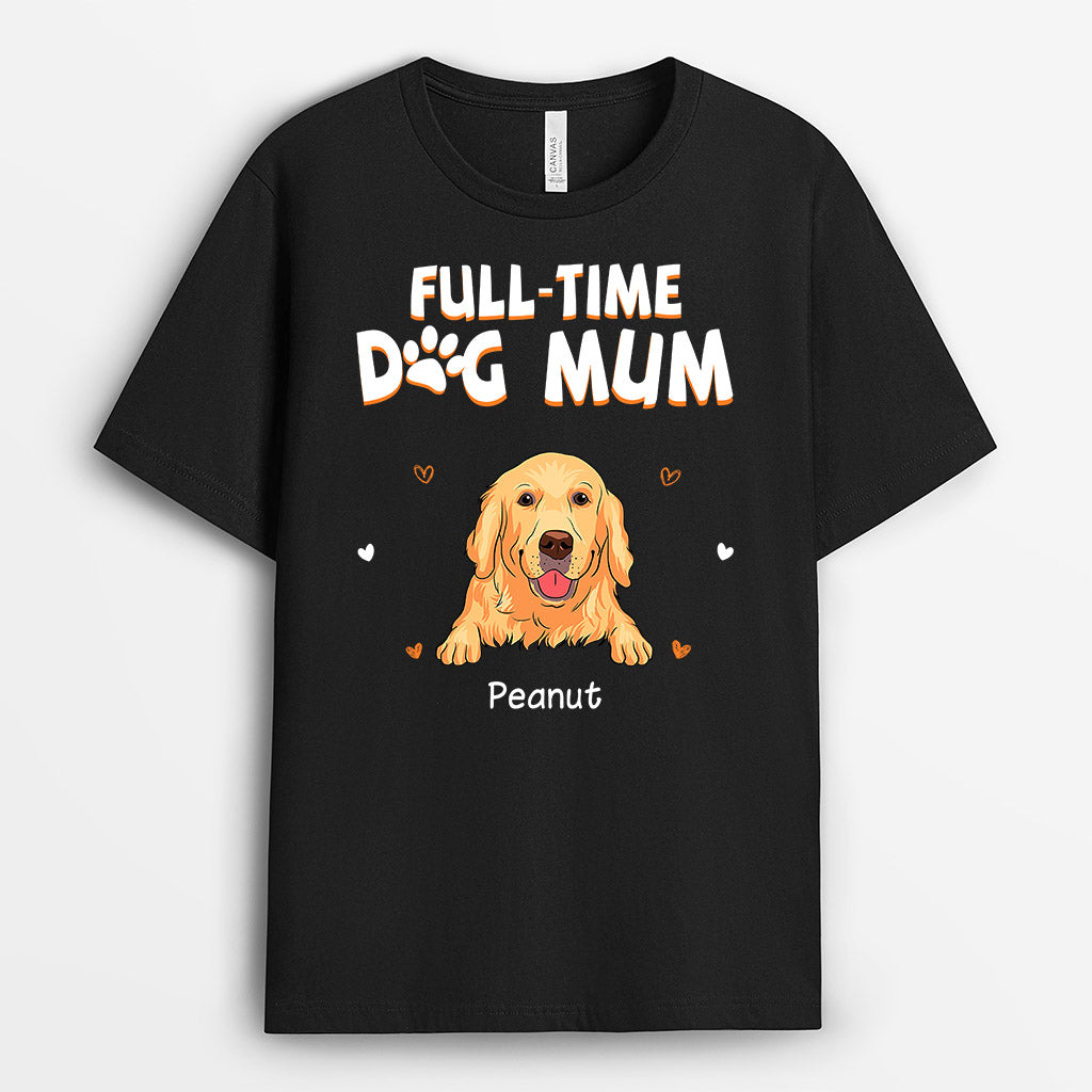 Full Time Dog Mom - Personalised Gifts | T-shirts for Dog Lovers