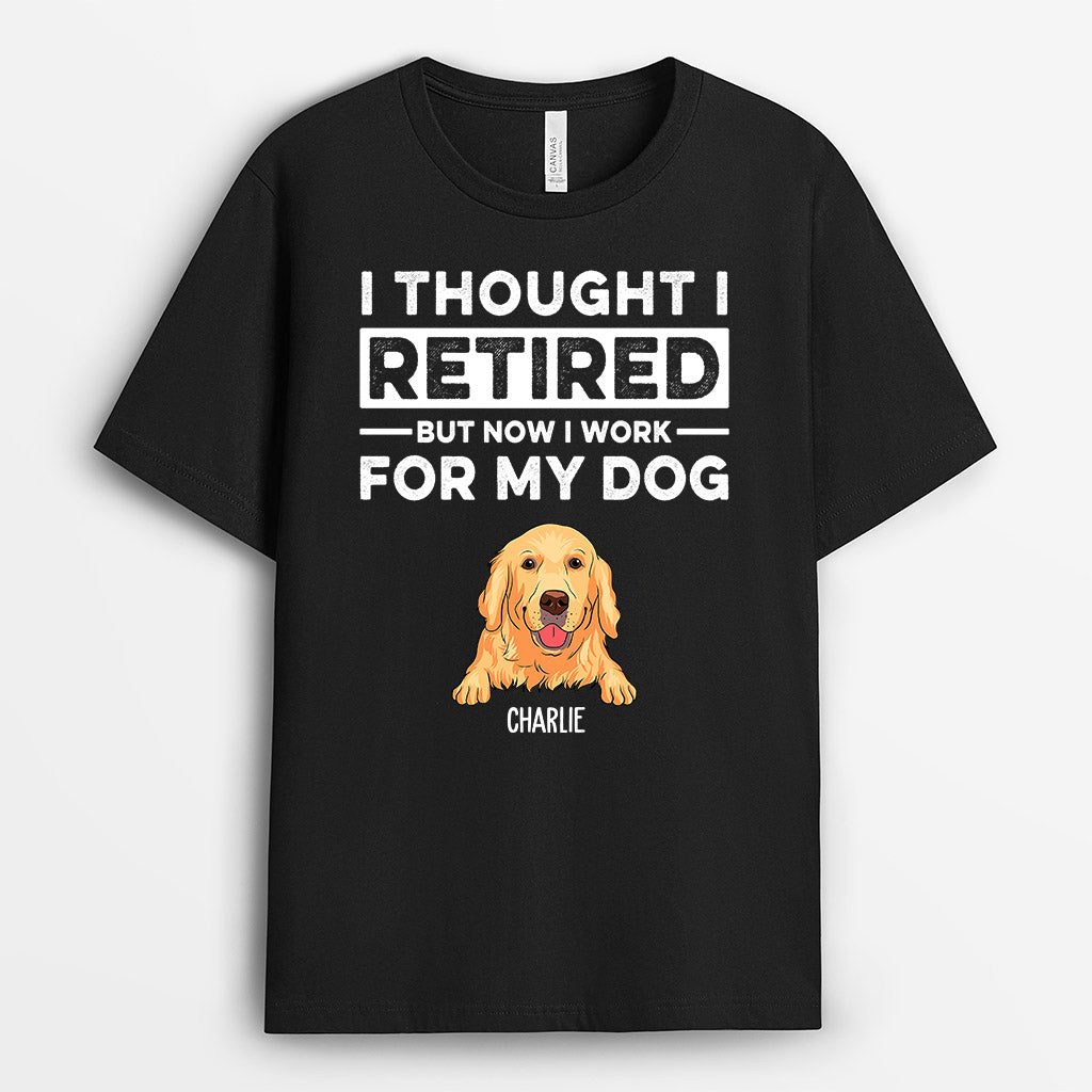 I Work For My Dog - Personalised Gifts | T-Shirts For Dog Lovers